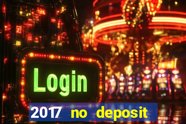 2017 no deposit bonus casino