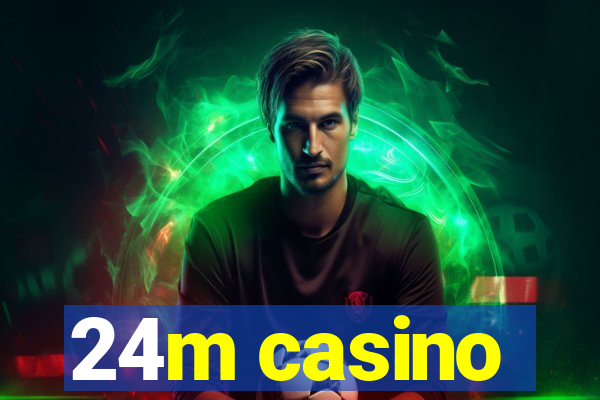 24m casino