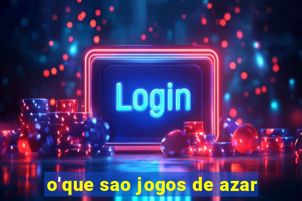 o'que sao jogos de azar