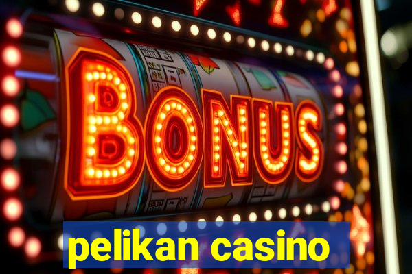 pelikan casino