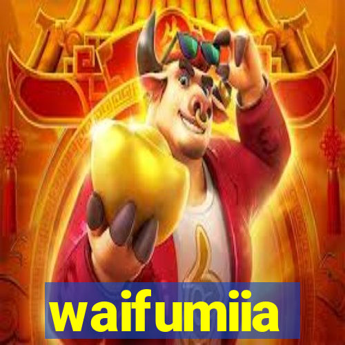 waifumiia