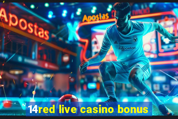 14red live casino bonus