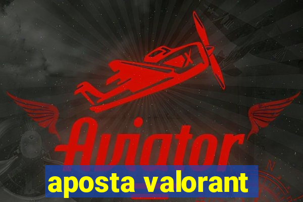 aposta valorant