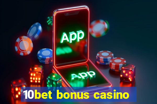 10bet bonus casino