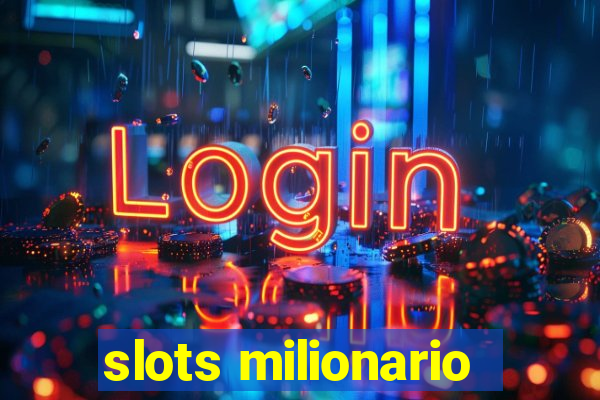 slots milionario