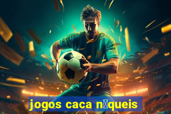 jogos caca n铆queis