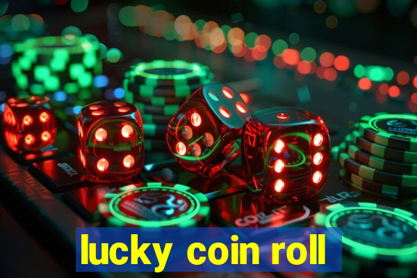 lucky coin roll