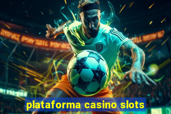 plataforma casino slots