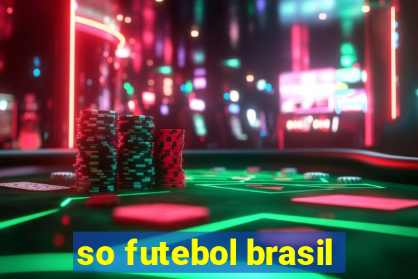 so futebol brasil