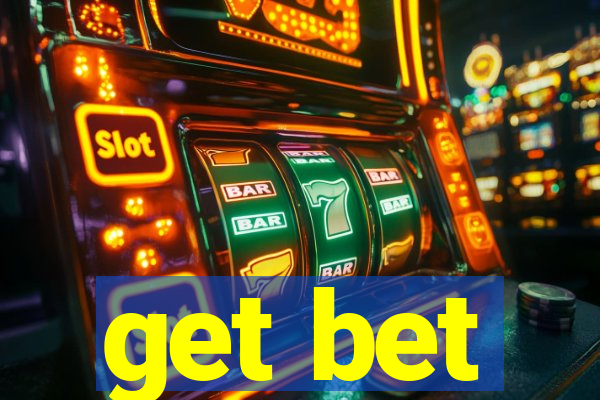 get bet