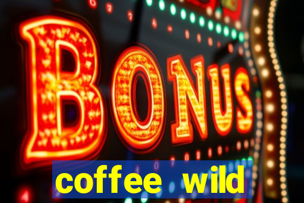 coffee wild powernudge slot