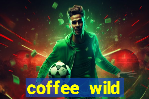 coffee wild powernudge slot