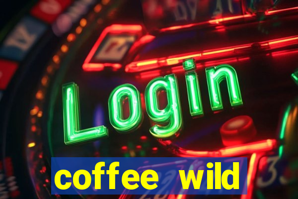 coffee wild powernudge slot