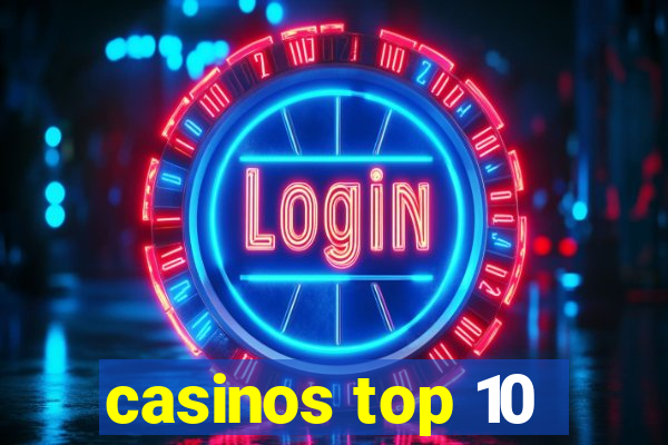 casinos top 10