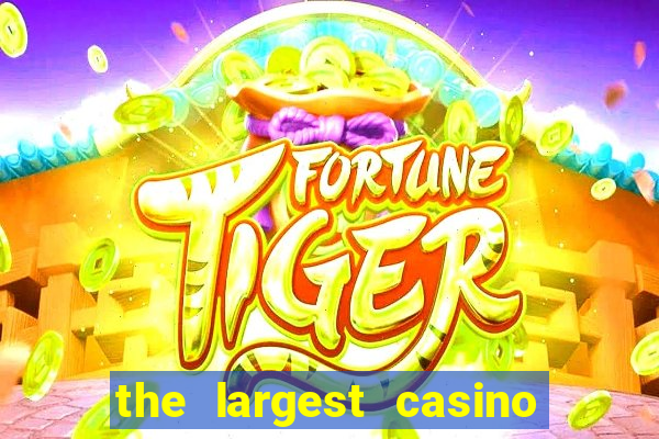 the largest casino in the united states