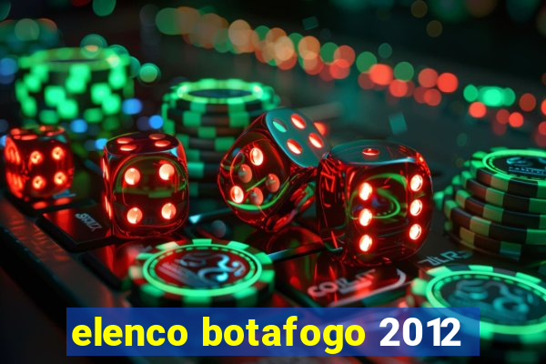 elenco botafogo 2012