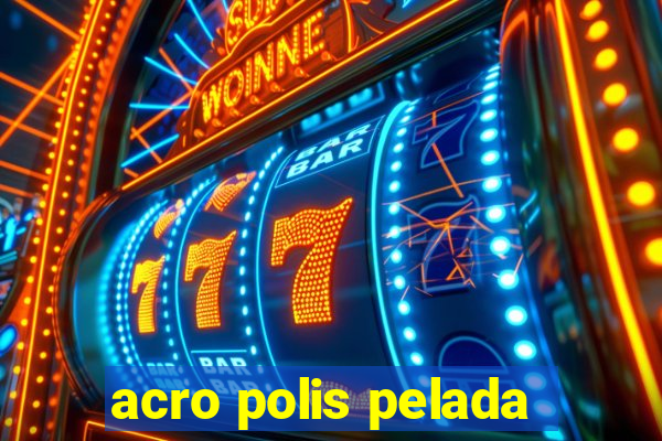 acro polis pelada