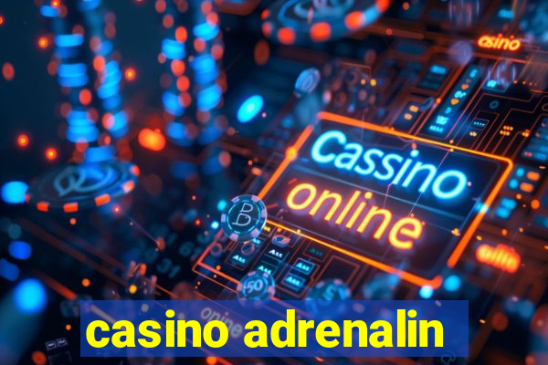 casino adrenalin