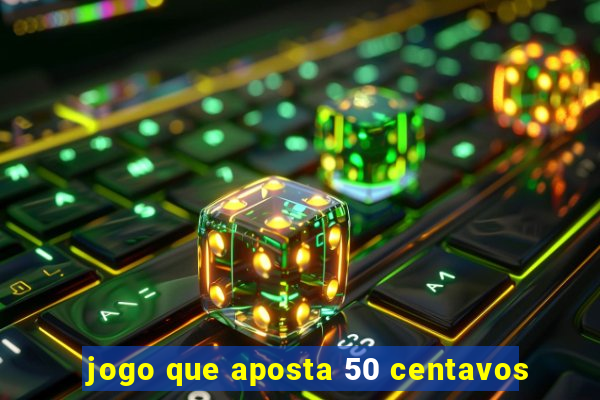 jogo que aposta 50 centavos