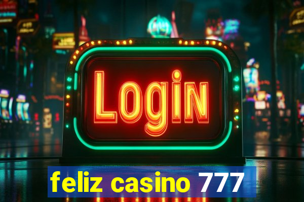 feliz casino 777