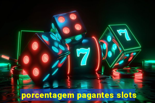 porcentagem pagantes slots