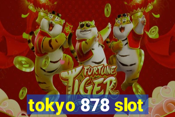 tokyo 878 slot