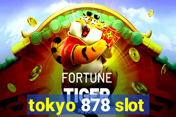 tokyo 878 slot