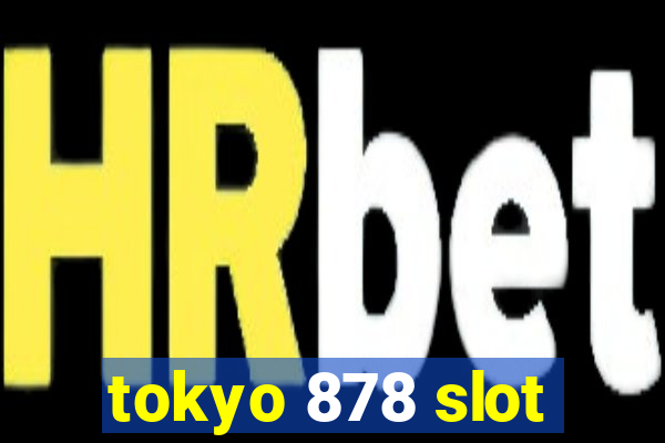 tokyo 878 slot