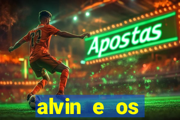 alvin e os esquilos 3 filme completo dublado download