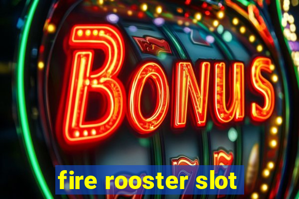 fire rooster slot