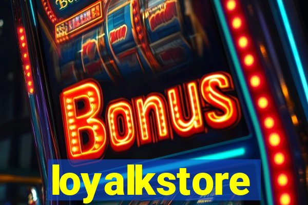 loyalkstore