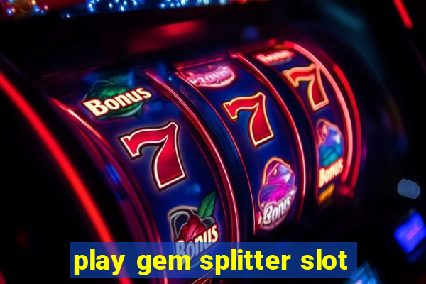 play gem splitter slot