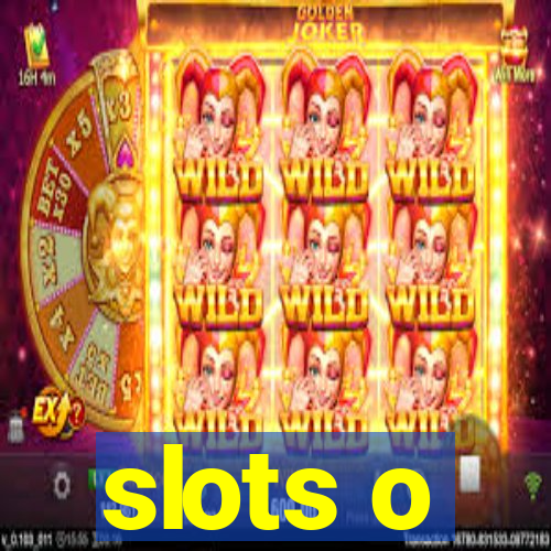 slots o