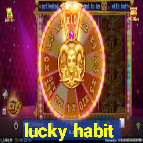 lucky habit