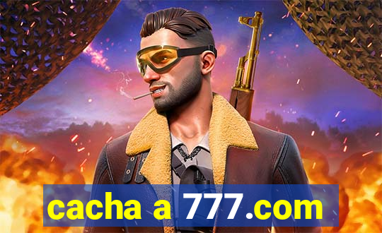 cacha a 777.com