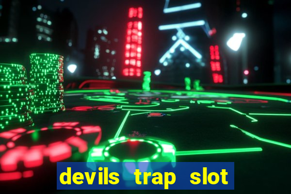 devils trap slot free play