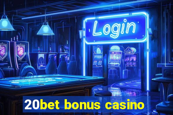 20bet bonus casino