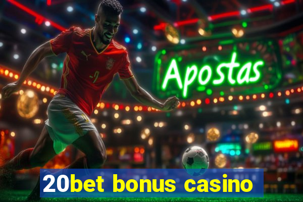 20bet bonus casino