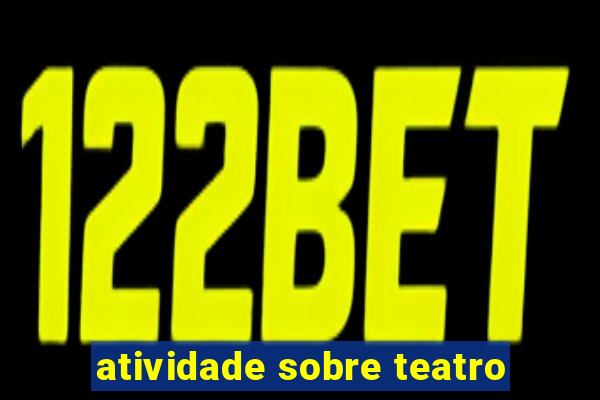 atividade sobre teatro