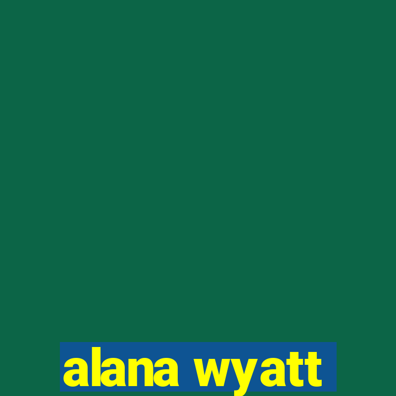 alana wyatt