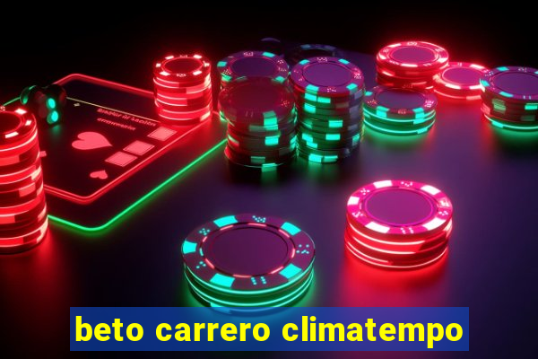 beto carrero climatempo