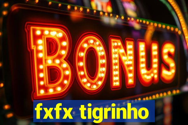 fxfx tigrinho