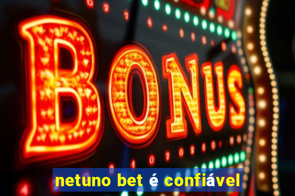 netuno bet é confiável