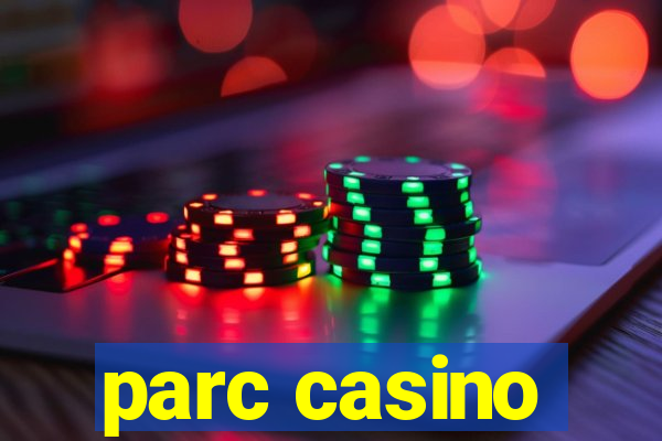 parc casino