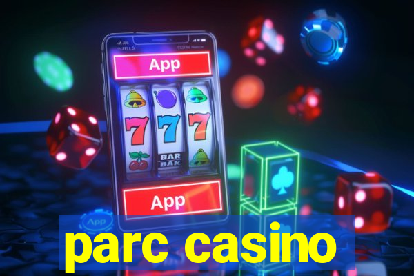 parc casino