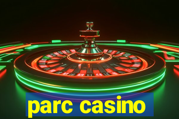 parc casino