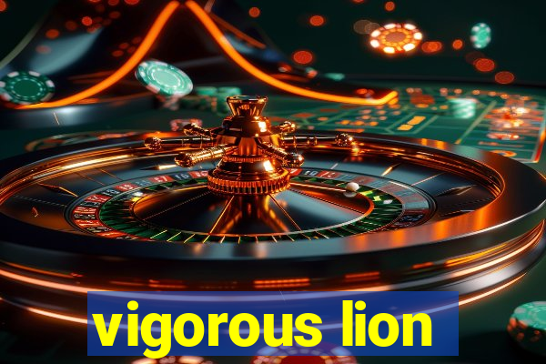 vigorous lion