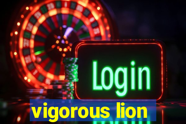 vigorous lion