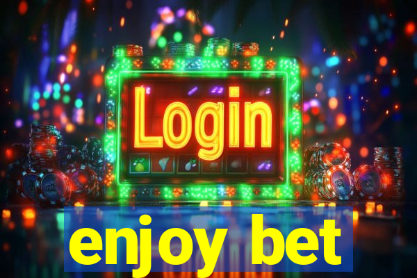 enjoy bet