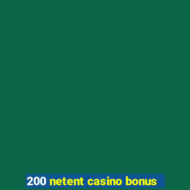 200 netent casino bonus